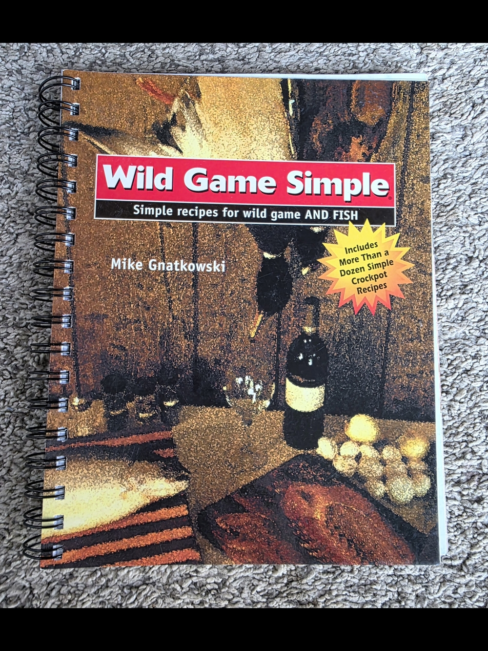 Wild Game Simple Cookbook by - Mike Gnatkowski